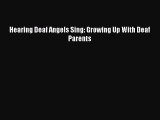 Read Hearing Deaf Angels Sing: Growing Up With Deaf Parents Ebook Free