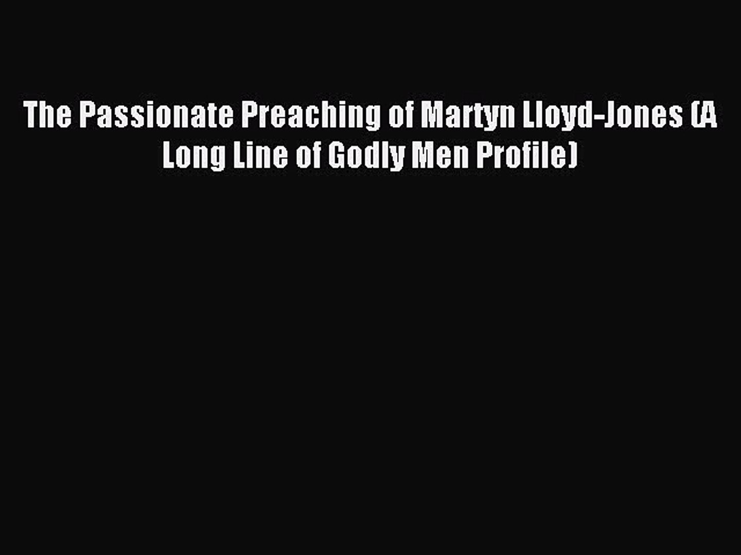 ⁣Read The Passionate Preaching of Martyn Lloyd-Jones (A Long Line of Godly Men Profile) PDF
