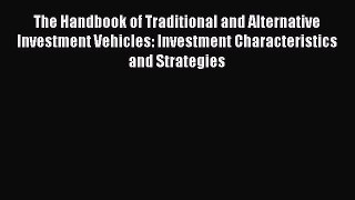 Read The Handbook of Traditional and Alternative Investment Vehicles: Investment Characteristics