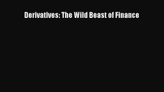 Read Derivatives: The Wild Beast of Finance Ebook