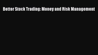 Read Better Stock Trading: Money and Risk Management Ebook