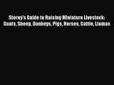 Read Storey's Guide to Raising Miniature Livestock: Goats Sheep Donkeys Pigs Horses Cattle