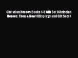 Read Christian Heroes Books 1-5 Gift Set (Christian Heroes: Then & Now) (Displays and Gift