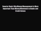 Read Smarter Bank: Why Money Management is More Important Than Money Movement to Banks and