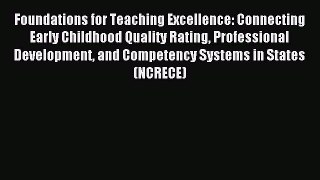 Read Foundations for Teaching Excellence: Connecting Early Childhood Quality Rating Professional
