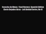 Download Cosecha de Almas / Soul Harvest Spanish Edition (Serie Dejados Atras - Left Behind