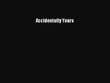 Read Accidentally Yours PDF