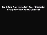 Read Amish Fairy Tales (Amish Fairy Tales (A Lancaster County Christmas) series) (Volume 5)