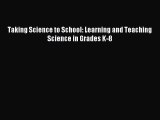 Read Taking Science to School: Learning and Teaching Science in Grades K-8 Ebook Free