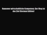 Download Hannover wirtschaftliche Kompetenz: Der Weg ist das Ziel (German Edition) Ebook Online
