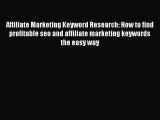 Read Affiliate Marketing Keyword Research: How to find profitable seo and affiliate marketing