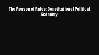 [PDF] The Reason of Rules: Constitutional Political Economy [Download] Online