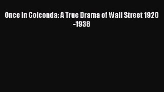 [PDF] Once in Golconda: A True Drama of Wall Street 1920-1938 [Read] Online