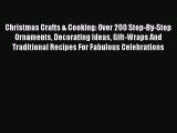 Read Christmas Crafts & Cooking: Over 200 Step-By-Step Ornaments Decorating Ideas Gift-Wraps