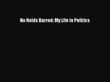 Read No Holds Barred: My Life in Politics PDF Online