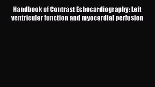 Read Handbook of Contrast Echocardiography: Left ventricular function and myocardial perfusion