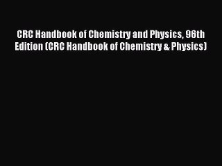 Read CRC Handbook of Chemistry and Physics 96th Edition (CRC Handbook of Chemistry & Physics)