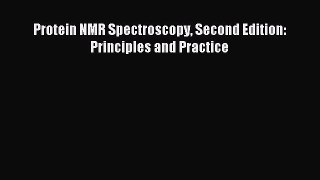 Read Protein NMR Spectroscopy Second Edition: Principles and Practice Ebook Free