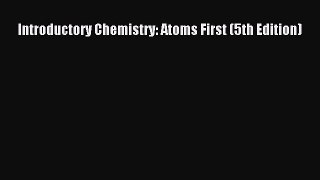 Read Introductory Chemistry: Atoms First (5th Edition) Ebook Free
