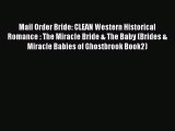 Read Mail Order Bride: CLEAN Western Historical Romance : The Miracle Bride & The Baby (Brides