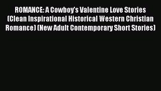 Download ROMANCE: A Cowboy's Valentine Love Stories (Clean Inspirational Historical Western