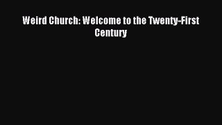 Read Weird Church: Welcome to the Twenty-First Century PDF Free
