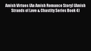 Read Amish Virtues (An Amish Romance Story) (Amish Strands of Love & Chastity Series Book 4)