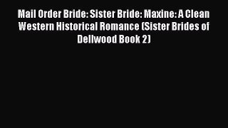 Read Mail Order Bride: Sister Bride: Maxine: A Clean Western Historical Romance (Sister Brides