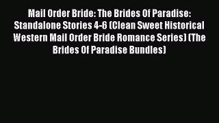 Read Mail Order Bride: The Brides Of Paradise: Standalone Stories 4-6 (Clean Sweet Historical