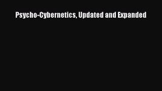 Download Psycho-Cybernetics Updated and Expanded PDF Free