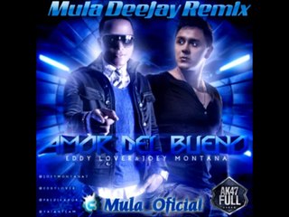 Eddy Lover Ft. Joey Montana Amor Del Bueno (Mula Deejay Remix)