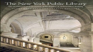 Read The New York Public Library  The Architecture and Decoration of the Stephen A  Schwarzman