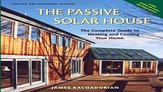 Read Passive Solar House  The Complete Guide to Heating and Cooling Your Home Ebook pdf download