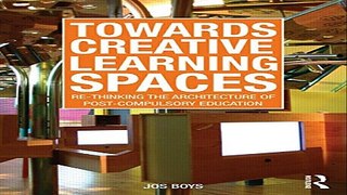 Read Towards Creative Learning Spaces  Re thinking the Architecture of Post Compulsory Education