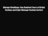 [PDF] Vintage Weddings: One Hundred Years of Bridal Fashion and Style (Vintage Fashion Series)