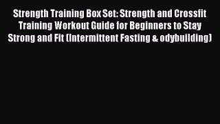 [PDF] Strength Training Box Set: Strength and Crossfit Training Workout Guide for Beginners