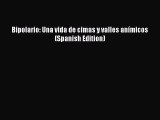 [PDF] Bipolario: Una vida de cimas y valles anímicos (Spanish Edition) [Read] Full Ebook