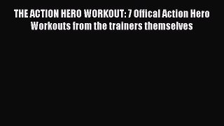 [PDF] THE ACTION HERO WORKOUT: 7 Offical Action Hero Workouts from the trainers themselves