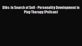 [PDF] Dibs: In Search of Self - Personality Development in Play Therapy (Pelican) [Download]