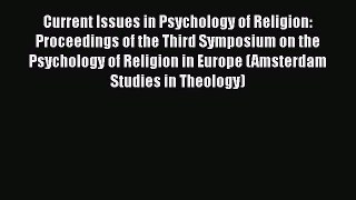 [PDF] Current Issues in Psychology of Religion: Proceedings of the Third Symposium on the Psychology