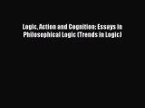 [PDF] Logic Action and Cognition: Essays in Philosophical Logic (Trends in Logic) [Download]