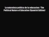 [PDF] La naturaleza politica de la educacion / The Political Nature of Education (Spanish Edition)