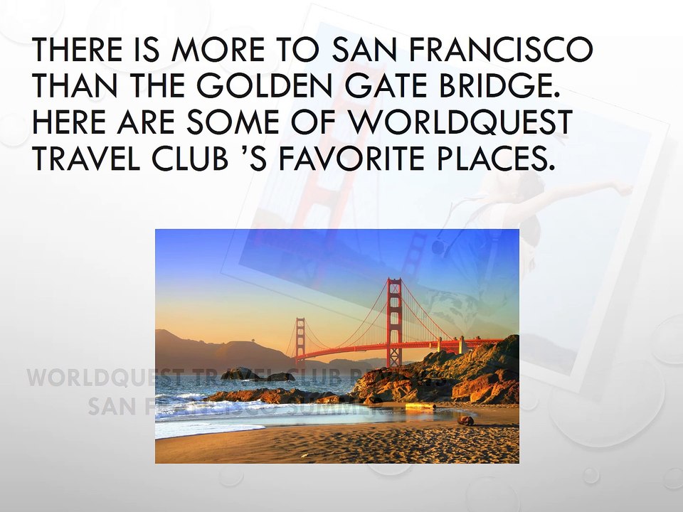 WorldQuest Travel Club reviews San Francisco Summer