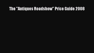 [PDF] The Antiques Roadshow Price Guide 2008 [Read] Full Ebook