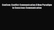 [PDF] ConCom: Conflict Communication A New Paradigm in Conscious Communication [Download] Online