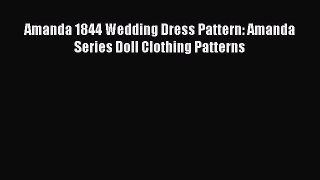 [PDF] Amanda 1844 Wedding Dress Pattern: Amanda Series Doll Clothing Patterns [Read] Full Ebook