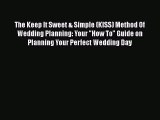 [PDF] The Keep It Sweet & Simple (KISS) Method Of  Wedding Planning: Your How To Guide on Planning