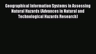 Read Geographical Information Systems in Assessing Natural Hazards (Advances in Natural and