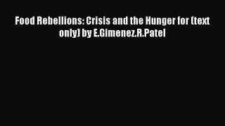 Read Food Rebellions: Crisis and the Hunger for (text only) by E.Gimenez.R.Patel Ebook Free