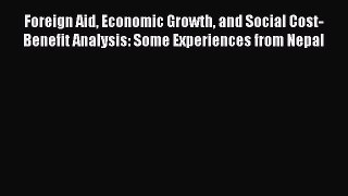 Read Foreign Aid Economic Growth and Social Cost-Benefit Analysis: Some Experiences from Nepal